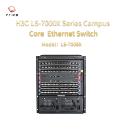 H3C LS-7000X Series LS-7006X Nowej generacji przełącznik kampusowy